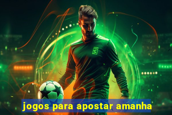 jogos para apostar amanha