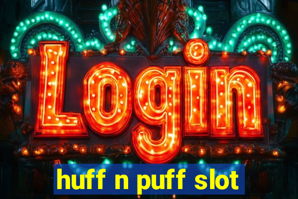 huff n puff slot