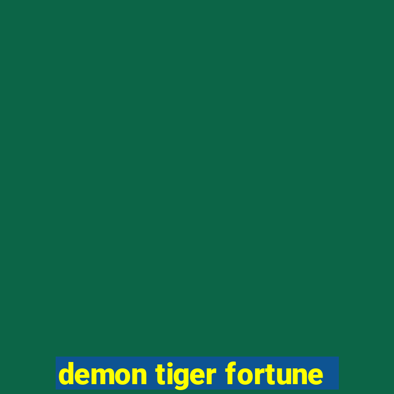 demon tiger fortune