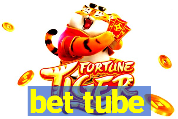 bet tube