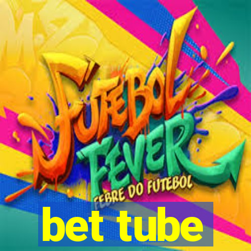 bet tube