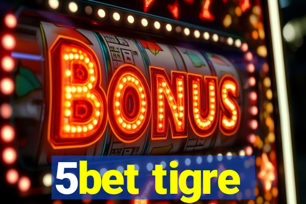 5bet tigre