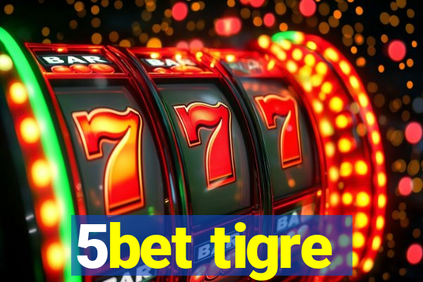 5bet tigre