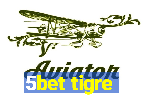 5bet tigre