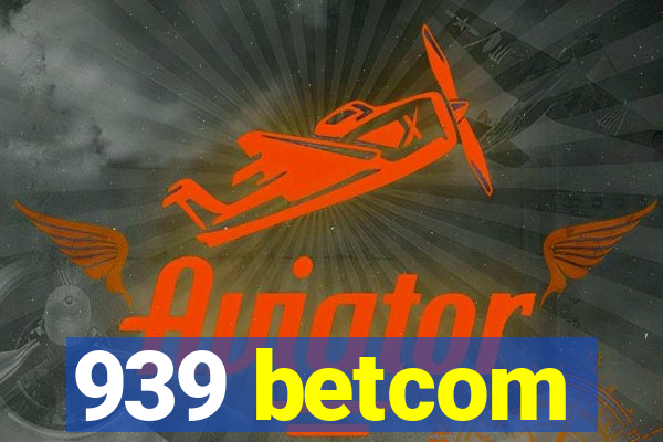 939 betcom