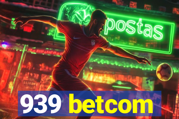 939 betcom