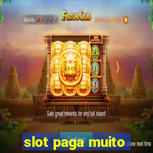 slot paga muito