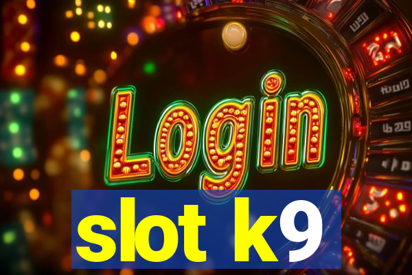 slot k9