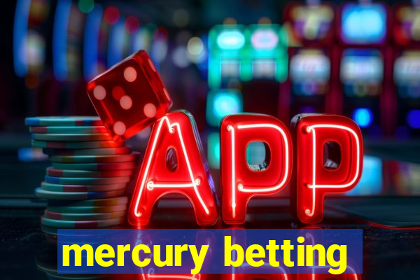 mercury betting