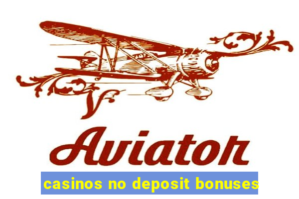 casinos no deposit bonuses