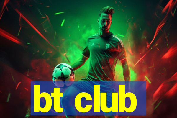 bt club