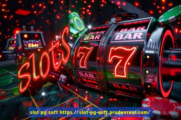 slot pg soft https //slot-pg-soft.prodevreal.com/