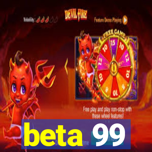 beta 99