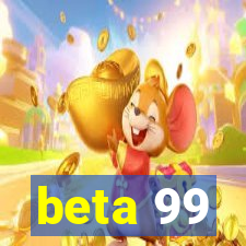 beta 99