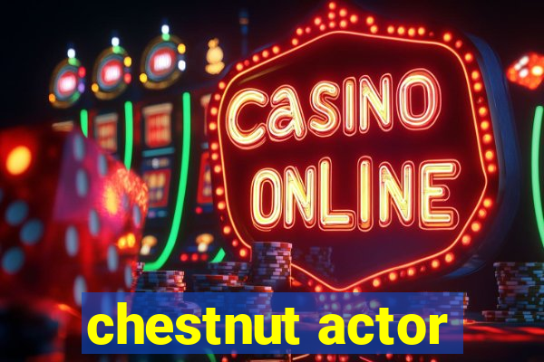 chestnut actor