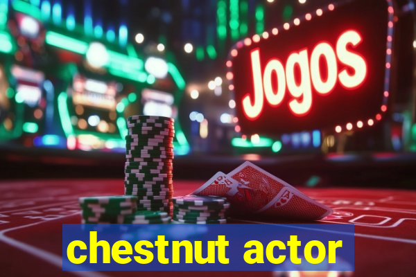 chestnut actor