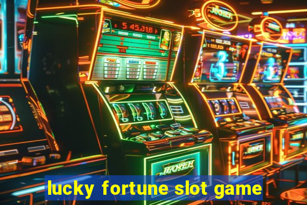 lucky fortune slot game