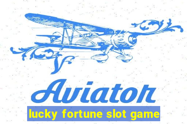 lucky fortune slot game