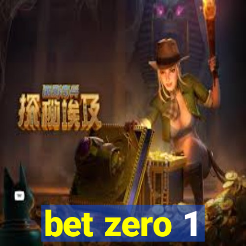 bet zero 1