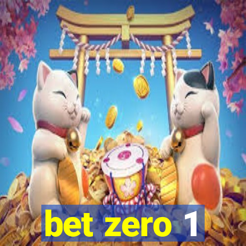 bet zero 1