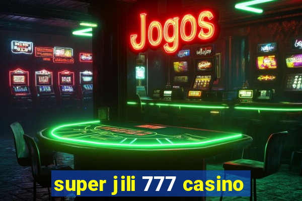 super jili 777 casino