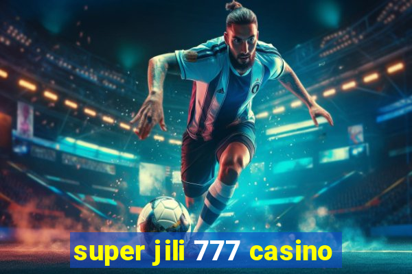 super jili 777 casino