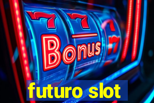 futuro slot