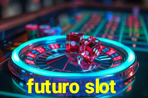 futuro slot