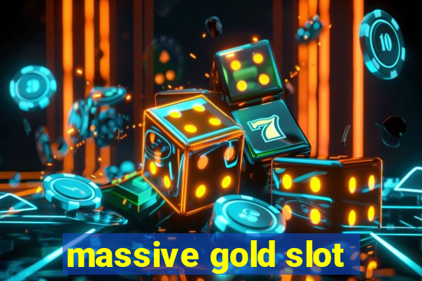 massive gold slot