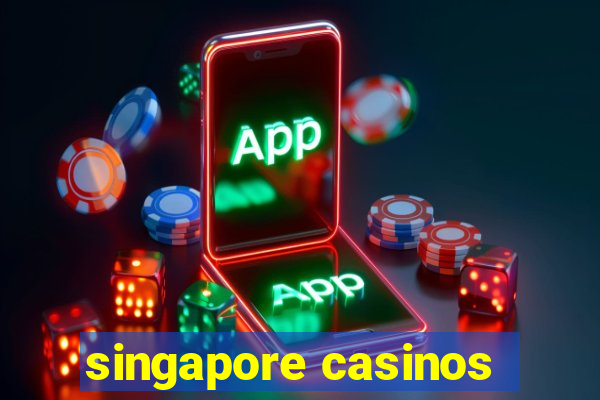 singapore casinos