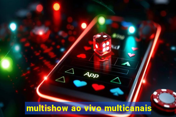 multishow ao vivo multicanais