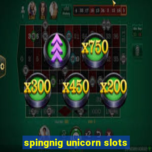 spingnig unicorn slots