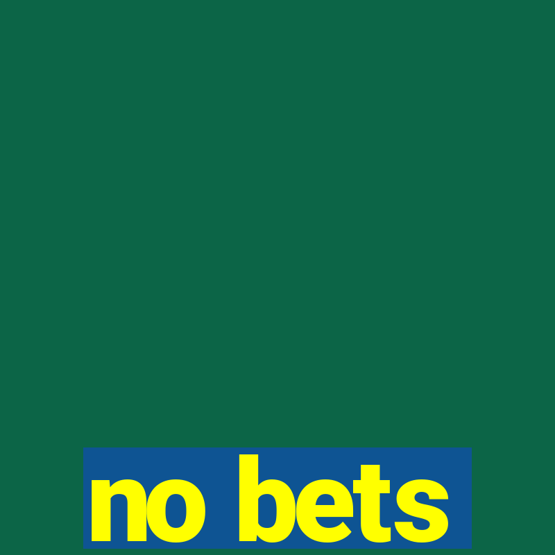 no bets