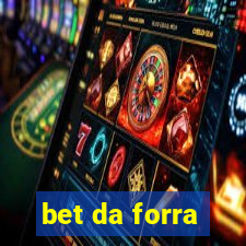 bet da forra