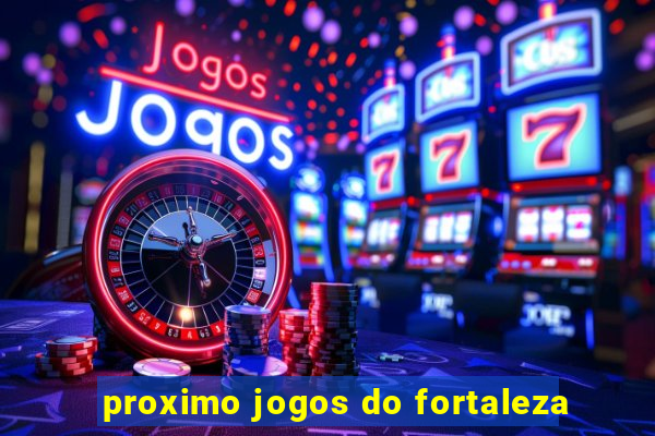 proximo jogos do fortaleza