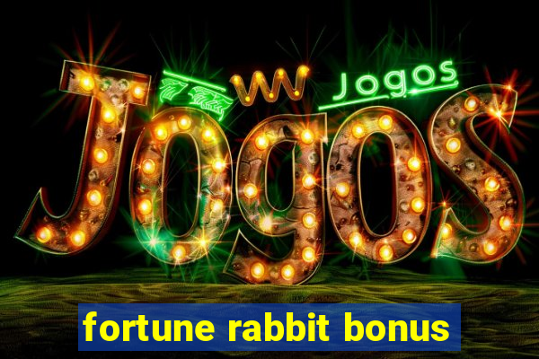 fortune rabbit bonus