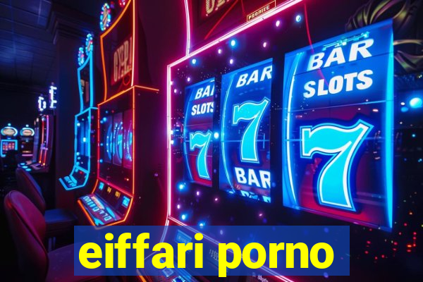 eiffari porno