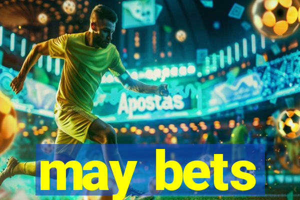 may bets