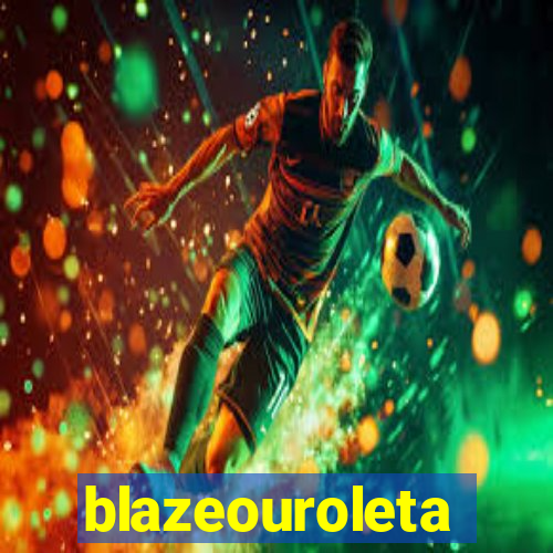 blazeouroleta