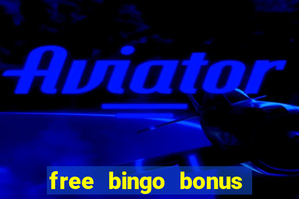 free bingo bonus money no deposit required