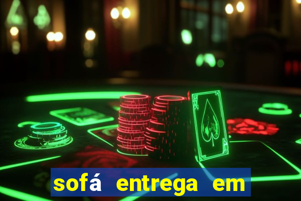 sofá entrega em 24 horas