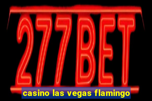 casino las vegas flamingo