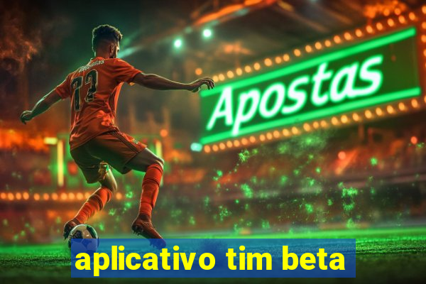 aplicativo tim beta