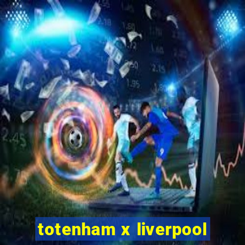 totenham x liverpool