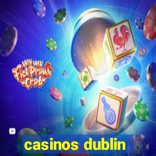 casinos dublin