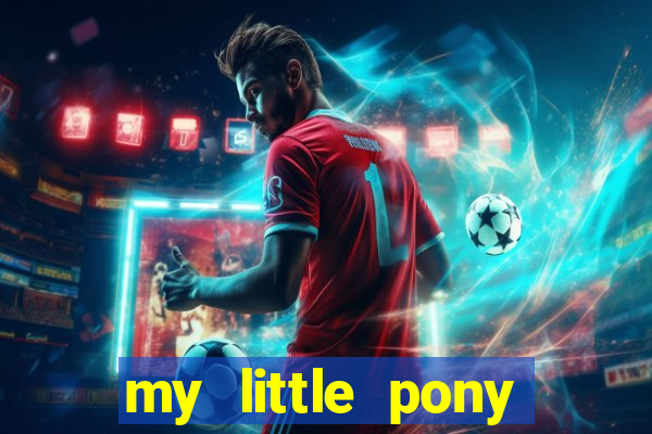 my little pony jogos de vestir