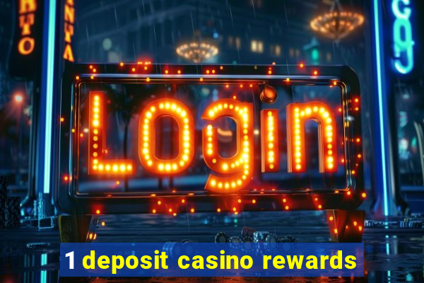 1 deposit casino rewards