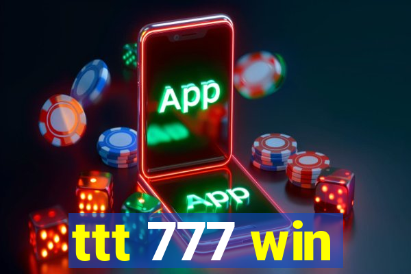 ttt 777 win