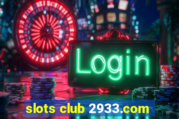 slots club 2933.com