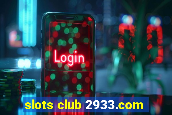 slots club 2933.com